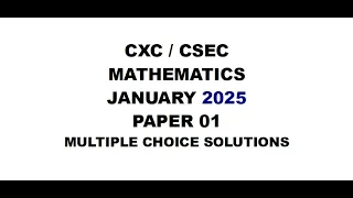 MATHS#41 ~ JANUARY 2025 CXC/CSEC MATHS PAPER 1