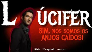 2º — LÚCIFER revelado: SIM, nós somos os ANJOS CAÍDOS!