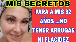 MIS SECRETOS PARA NO TENER ARRUGAS NI FLACIDEZ A MIS 62 AÑOS