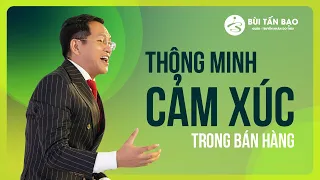KINH DOANH SPA | THÔNG MINH CẢM XÚC TRONG BÁN HÀNG | BÁN HÀNG | BÙI TẤN BẠO