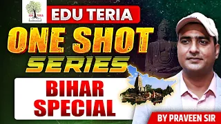 Bihar Special | One Shot Series by Praveen Sir | EduTeria