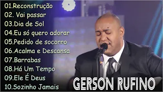 Gerson Rufino| Reconstrução , SÓ AS MELHORES MUSICAS GOSPEL MAIS TOCADAS 2023