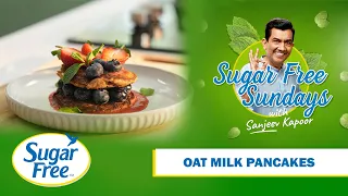 Fluffy Oat Milk Pancakes | Sugar Free Sundays with Sanjeev Kapoor | Healthy Breakfast Made Easy!