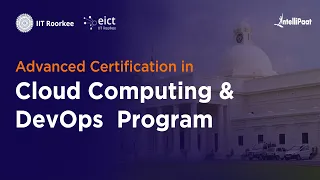IIT Roorkee EICT - Advanced Certification in Cloud Computing & DevOps Program | Intellipaat