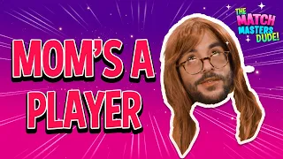 The Match Masters Dude Battles His Mom