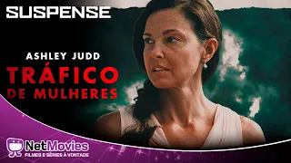 Trafficked (2017) - Filme Completo Dublado (Grátis) - Drama com Ashley Judd | Netmovies