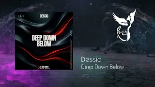 Dessic - Deep Down Below [JSTDNTKNW]