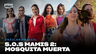 S.O.S Mamis 2: Mosquita muerta - Tráiler Oficial I Prime Video