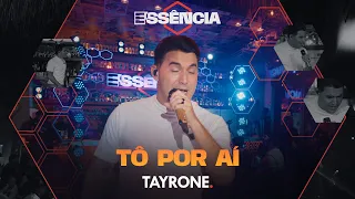 Tayrone  - Tô por aí (DVD ESSÊNCIA)