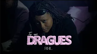 RHL - Tu me dragues (Clip officiel)