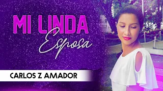 Mi Linda Esposa / Carlos Z Amador - Sencillo (VIDEO LETRA)