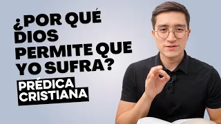 ¿Por qué Dios permite que sufras? | Fernamarro | Prédicas cristianas