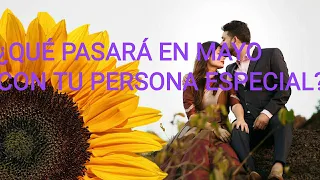 🔥🔥🔥 ENTÉRATE 🔥🔥🔥 ¿Qué pasará en mayo con tu persona especial? 🌈🌻☑️💟🎀
