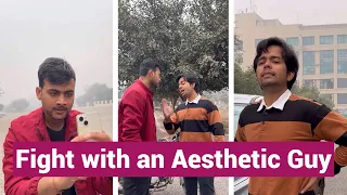 When you fight with an “Aesthetic Guy”