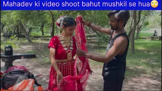 Mahadev ki video mushkil se shoot hua🙄