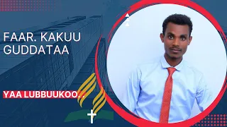 Yaa lubbuukoo || Faar. Kakuu Guddataa||afan_Oromo_sda_song