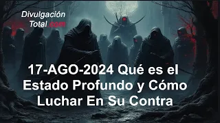 17-AGO-2024 Qué Es El Estado Profundo y Cómo Luchar En Su Contra
