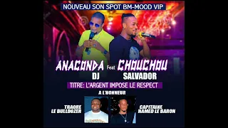 ANACONDA 512  FEAT CHOUCHOU SALVADOR_ CAPITAINE HAMED LE BARON @L'ARGENT IMPOSE LE RESPECT