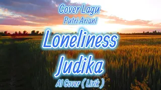 Cover Lagu Putri Ariani Loneliness | Judika  AI Cover ( Lirik )