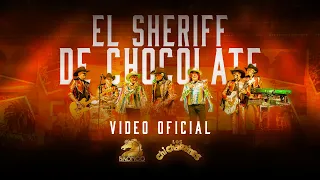 Bronco & Los Chicharrines - El Sheriff de Chocolate (Video Oficial)