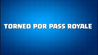 TORNEO POR PASS ROYALE