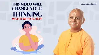 This Video Will Change Your Thinking, Watch With Caution | Gaur Gopal Das