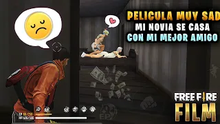 PELICULA MUY TRISTE 💔 MI N0VI4 SE CASÁ CON MI MEJ0R AMIG0 A ESCONDIDAS! Historias Sad En Free Fire!!
