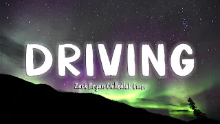 Driving - Zach Bryan (Chilledlab Cover) [Lyrics]