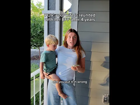 POV: your wife is reunited with her BFF after 4 years