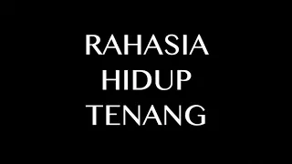 RAHASIA HIDUP TENANG (wajib nonton)