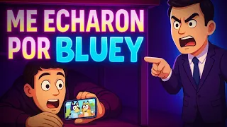 Me DESPIDIERON por ver BLUEY en mi TRABAJO