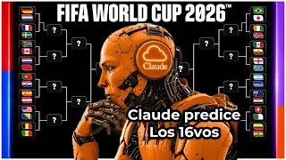 Le pedí a Claude que predijera los 16vos del Mundial 2026