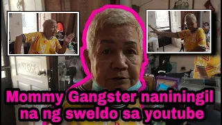 MOMMY GANGSTER NANININGIL NA NG SWELDO SA YOUTUBE.