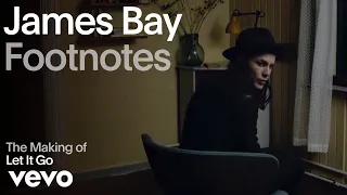 James Bay - The Making of 'Let It Go' (Vevo Footnotes)
