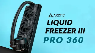 Arctic Liquid Freezer III Pro 360 - The Pro Among The Kings
