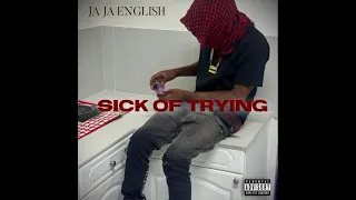 JA JA ENGLISH - Sick Of Trying (Made in 2020)