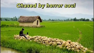 Chased by horror soul.