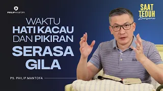 Saat Teduh Bersama - WAKTU HATI KACAU & PIKIRAN SERASA GILA | 29 Okt 22 (Official Philip Mantofa)