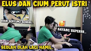ELUS DAN CIUM PERUT ISTRI SEOLAH OLAH LAGI HAMIL! Reaksi Istri Gimana Ya?
