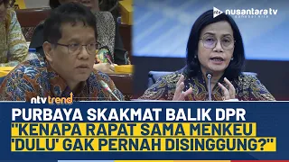 [FULL] Dicecar Habis, Purbaya Skakmat Balik DPR: Kenapa Rapat Sama Menkeu 'Dulu' Gak Disinggung?
