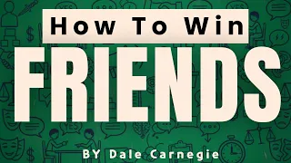 How To Win Friends And INFLUENCE People –Dale Carnegie [COMPLETE summary]