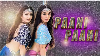 Badshah - Paani Paani | Jacqueline Fernandez | Sharma Sisters | Tanya Sharma | Kritika Sharma
