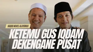 KETEMU GUS IQDAM DEKENGANE PUSAT: Habib Novel Alaydrus