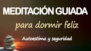 Meditación GUIADA para DORMIR FELIZ aumentar AUTOESTIMA y SEGURIDAD🍀 Relajación ZEN  Música RELAX