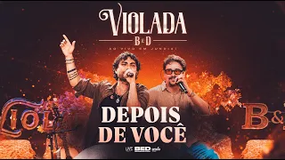 Bruninho e Davi - Depois De Você (Violada BED - Ao Vivo Em Jundiaí)