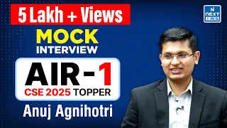 Anuj Agnihotri AIR 1 | CSE Topper’s Mock Interview | UPSC Result 2025 | NEXT IAS