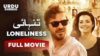 Loneliness | Ft Engin Altan | Turkish Movie | Full HD Urdu Dubbed