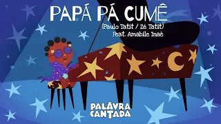 Papá Pá Cumê 👶🏾😍  | Palavra Cantada
