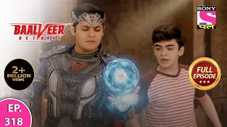 Baalveer Returns | Full Episode | Episode 318 | 26th July, 2021