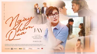 JAY - Ngày Hôm Qua x Quang Hùng Master D ( Nana Liu ) | OFFICIAL MV